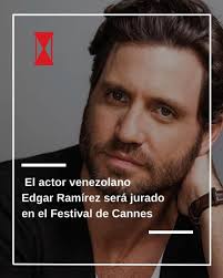 El actor venezolano Edgar Ramírez será parte del jurado de la sección Un  certain regard (Una Cierta Mirada) del Festival de Cannes, dedicado a  películas de cine de autor, según anunciaron los