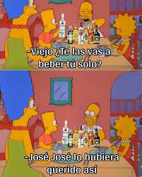 Por Eso Regreso Borracho De Angustia Jose Jose Memes De Jose Humor Grafico