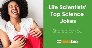 Life Scientists Top Science Jokes