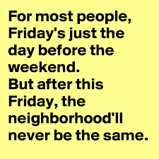 Official twitter account for the day before we have some technical problems with the day before event. For Most People Friday S Just The Day Before The Weekend But After This Friday The Neighborhood Ll Never Be The Same Post By Yatsishin On Boldomatic