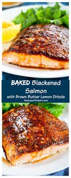 Baked Blackened Salmon With Brown Butter Lemon Drizzle Is A Heart Healthy 30 Minute Meal This Eas Salmon Recipes Baked Easy Baked Salmon Baked Salmon Recipes