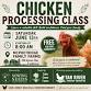 Chicken Processing Class - FREE