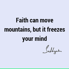 Arguments creationists should not use. Faith Can Move Mountains But It Freezes Your Mind Sadhguru