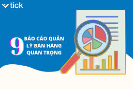 9 Sales Report quan trọng nhất mà mọi quản lý bán hàng cần biết. - Tick