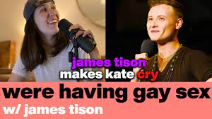 James Tison Makes Kate Cry FIND OUT HOW | Lesbian & Queer Dating | We're  Having Gay Sex Podcast - YouTube
