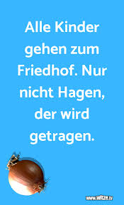 Alle Kinder Gehen Zum Friedhof Nur Nicht Hagen Lustige Witze Und Spruche Www Witze Tv