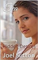 Tea: Hidden Desires eBook : Sutton, Joel, Life, Cha$e: Amazon.in: Kindle  Store