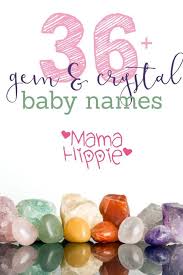 36 Gem Crystal Baby Names Mama Hippie Baby Boy Names Baby Names Baby Girl Names