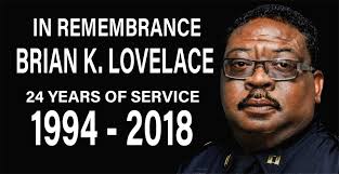 Today, we honor the life and legacy of Deputy Chief Brian K. “B.K.”  Lovelace—a dedicated public servant, respected leader, and beloved member  of our community. B.K. began his law enforcement career with