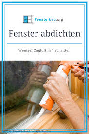 Fenster Abdichten Weniger Zugluft In 7 Schritten In Altbauten Erst Recht Bei Alten Holzfenstern Tritt Immer Wieder Kal Alte Holzfenster Fenster Alte Fenster