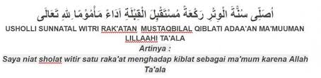 Ushallii sunnatal witri rak'ataini lillaahi ta'alaa. aku niat sholat sunnah witir dua rakaat karena allah ta'alaa. Bacaan Dan Tuntunan Sholat Untuk Pemula Mudah Dipahami