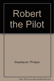 Apart from my work in children's books, i would like to have more time for painting and watercolor as fine art. Robert The Pilot Amazon De Dupasquier Phillippe Fremdsprachige Bucher