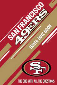 We've got 11 questions—how many will you get right? San Francisco 49ers Trivia Quiz Book The One With All The Questions Amazon Es Andrade Mario Libros En Idiomas Extranjeros