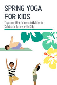 Benefits and how to practice well. Spring Themed Yoga Poses And Activities For Kids With Mindfulness Yoga For Kids Kids Yoga Classes Mindfulness For Kids