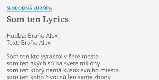 Limit my search to r/alex_mucci. Som Ten Lyrics By Slobodna Europa Hudba Brano Alex Text