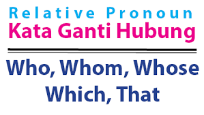 Kata benda disini bisa berupa manusia, hewan, atau benda. Kata Ganti Hubung Who Whom Whose Which That Idschool