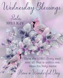 Wednesday blessings give thanks to lords of lords. 180 Beautiful Wednesday Blessings Quotes Sayings Images Pictures