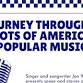 A Journey Through the Roots of American Popular Music