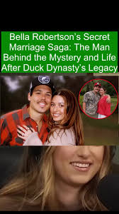 Bella Robertson’s Secret Marriage Saga: The Man Behind the Mystery and Life  After Duck Dynasty’s Legacy #drama #news #celebrity