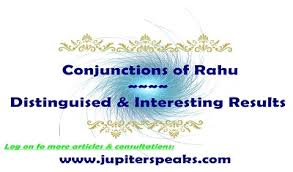 Distinguished Interesting Results Of Conjunction Of Rahu