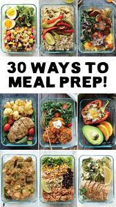 Meal Prep Your Way In To 2017 With 30 Different Ways To Meal Prep With Recipes From Fit Foodie Finds Get Organized A Lunch Meal Prep Meal Prep Healthy Recipes