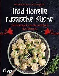 Was soll ich noch tun. Traditionelle Russische Kuche Ebook Pdf Von Anna Matershev Lena Kruglov Portofrei Bei Bucher De