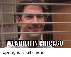 We are looking at sunny. 25 Best Memes About Weather In Chicago Weather In Chicago Memes