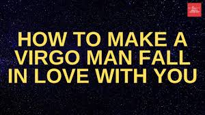 But once they let you in, they will be very loyal and passionate towards you. How To Make A Virgo Man Fall In Love With You Youtube