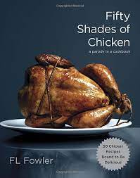 Fifty Shades Of Chicken New Cookbooks Recipes Chicken Recipes
