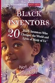 Black Inventors: 20 Black Inventors Who Changed the World and Lives of Many  of Us
