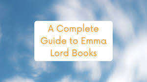 A Complete Guide to Emma Lord Books