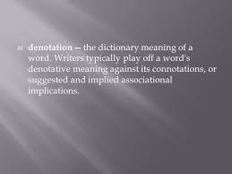 Definitions by the largest idiom dictionary. Diction Denotation Connotation And Tone Diction The Selection Of Words In A Literary Work A Work S Diction Forms One Of Its Centrally Important Ppt Download