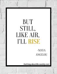 But Still Like Air I Ll Rise Maya Angelou Wall Decor Idea Quote Inspiration Motivation Rise Wal Maya Angelou Quotes Humanity Quotes Rise Up Quotes