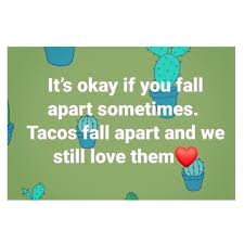 It's ok if you fall apart sometimes. Taken From Hampton Toads Moms Funny Ashby Consulting Facebook