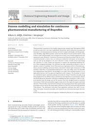 A broad range of pharmaceutical chemicals resources are compiled in this industrial portal which manufacturer and distributor of inorganic, organic and specialty chemicals for the pharmaceutical. Pdf Process Modelling And Simulation For Continuous Pharmaceutical Manufacturing Of Ibuprofen