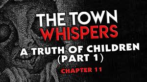 The Simply Scary Podcasts Network The Town Whispers Chapter 11 A Truth Of Children Part 1
