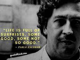 Pablo emilio escobar gaviria was a colombian drug lord and narcoterrorist who was the founder and sole leader of the medellín cartel. 20 Pablo Escobar Quotes Wealthiest Criminal In History Quotedtext