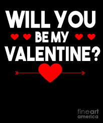 Girl, i ain't here to waste your time. Will You Be My Valentine Hearts Cupid Love Romance Dates February Gift Digital Art By Thomas Larch