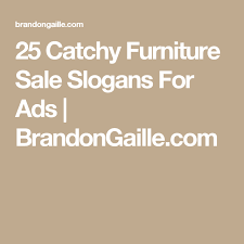 51 Catchy Furniture Sale Slogans For Ads Furniture Sale Slogan Furniture Companies