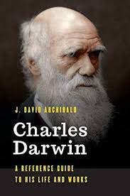 charles darwin a reference guide to his life and works significant figures in world history in 2021 charles darwin world history darwin