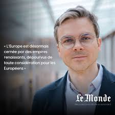 Thomas Pellerin-Carlin: "Seule une Europe forte, composée de pays unis,  alliés au sein d'une Europe fédérale et partageant les mêmes objectifs,  pourra réellement défendre nos principes et nos intérêts. Pour plus de
