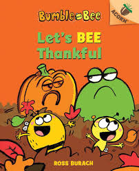 In these phonics activities, your child will learn to recognize the sounds each letter makes, from mastering the alphabet. Amazon Com Let S Bee Thankful Bumble And Bee 3 Library Edition An Acorn Book 3 9781338505894 Burach Ross Burach Ross Books
