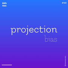 Projection Bias Behavioral Economics Psychology Neuroscience