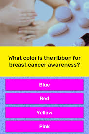 When malignant cancer cells form and grow within a person's breast tissue, breast cancer occurs. What Color Is The Ribbon For Breast Trivia Questions Quizzclub