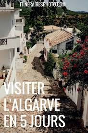 Visiter L Algarve En Cinq Jours Notre Itineraire Ideal Entre Villes Et Nature Sauvage Visiter Algarve Voyage Portugal Algarve