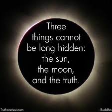 This is one is about hope and truth one shall seek.let the sun rise let this rain go away wait for the better for that we can only pray let the moon shine let this darkness fade away don't loose. Buddha Three Things Cannot Be Long Hidden The Sun The Moon And The Truth Wahrheit