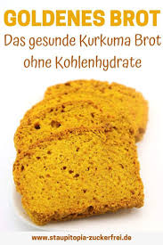 Goldenes Brot Das Gesunde Brot Mit Kurkuma Staupitopia Zuckerfrei Rezept Brot Ohne Kohlenhydrate Gesunde Brotsorten Ohne Kohlenhydrate