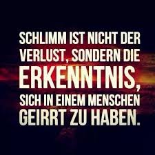 Falsch Trotzdem Steckt Ein Funkchen Wahrheit Drin So N Verlust Bringt Einen Nur Innerlich Um Und Der Ganze An Spruche Spruche Zitate Nachdenkliche Spruche