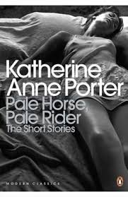 387 Short Stories Day 73 Story 73 Pale Horse Pale Rider By Katherine Anne Porter Books To Read Pale Horse Pale Rider