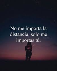 No Me Importa La Distancia Frases Sentimentales Frases Cristianas Frases Chingonas